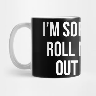 I'm Sorry, Did I Roll My Eyes Out Loud Mug